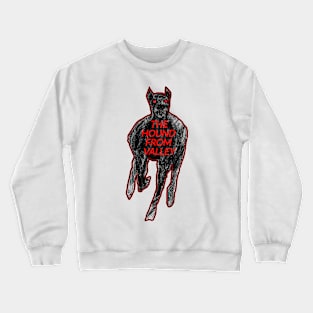 The hound from valley Crewneck Sweatshirt